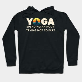 YOGA.....Don't Fart...for an hour Hoodie